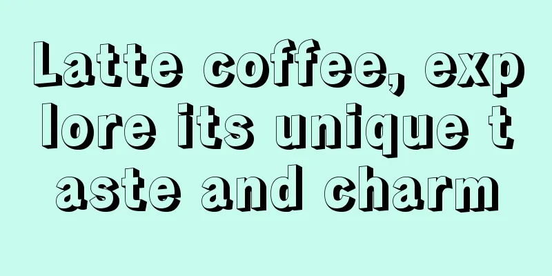 Latte coffee, explore its unique taste and charm