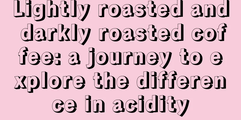 Lightly roasted and darkly roasted coffee: a journey to explore the difference in acidity