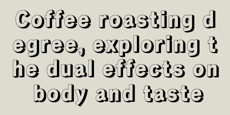 Coffee roasting degree, exploring the dual effects on body and taste