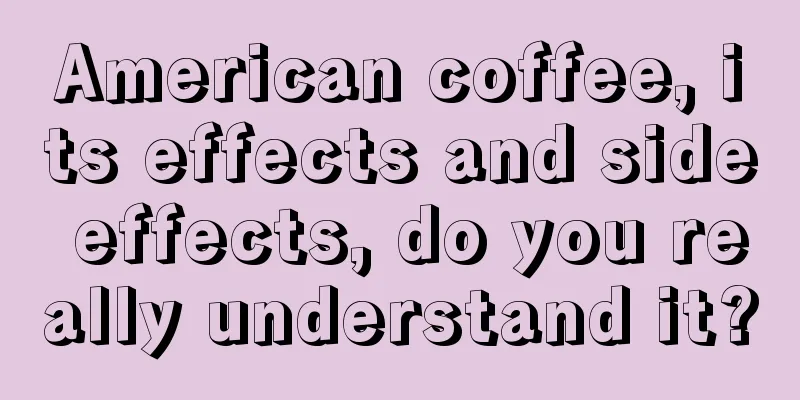 American coffee, its effects and side effects, do you really understand it?