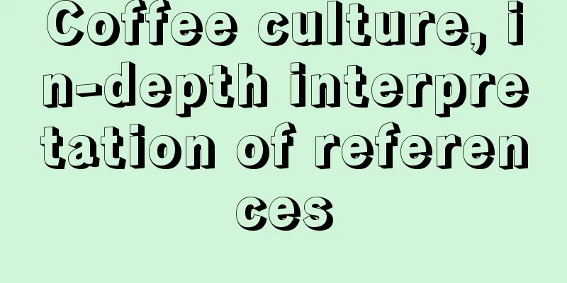 Coffee culture, in-depth interpretation of references