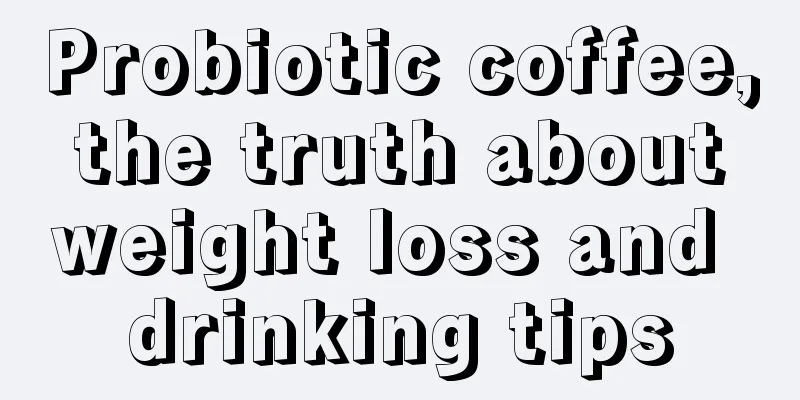 Probiotic coffee, the truth about weight loss and drinking tips
