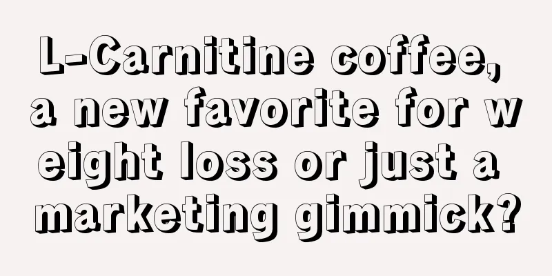 L-Carnitine coffee, a new favorite for weight loss or just a marketing gimmick?
