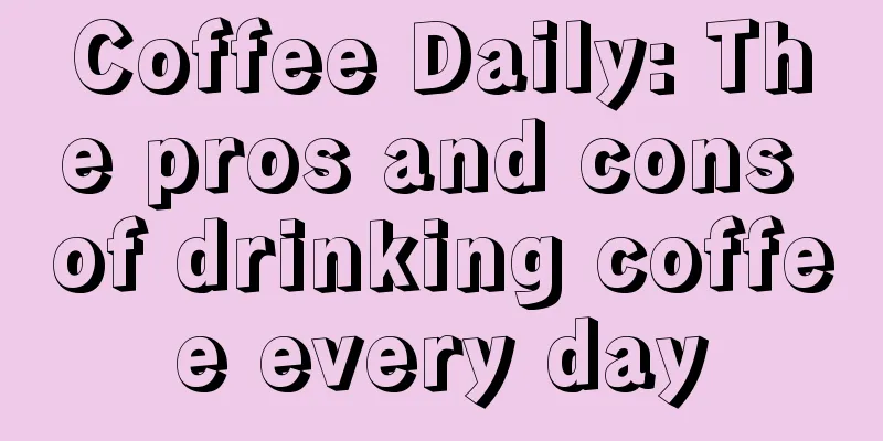 Coffee Daily: The pros and cons of drinking coffee every day