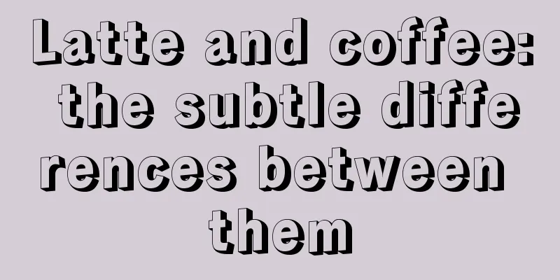 Latte and coffee: the subtle differences between them