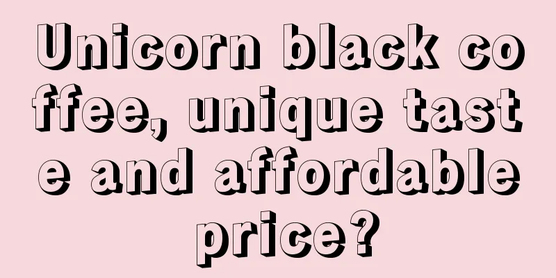 Unicorn black coffee, unique taste and affordable price?