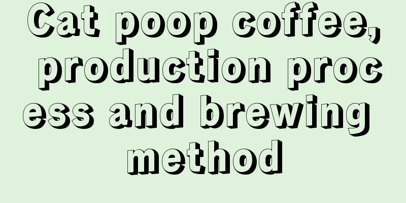 Cat poop coffee, production process and brewing method