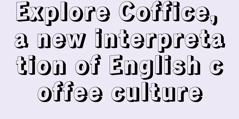 Explore Coffice, a new interpretation of English coffee culture