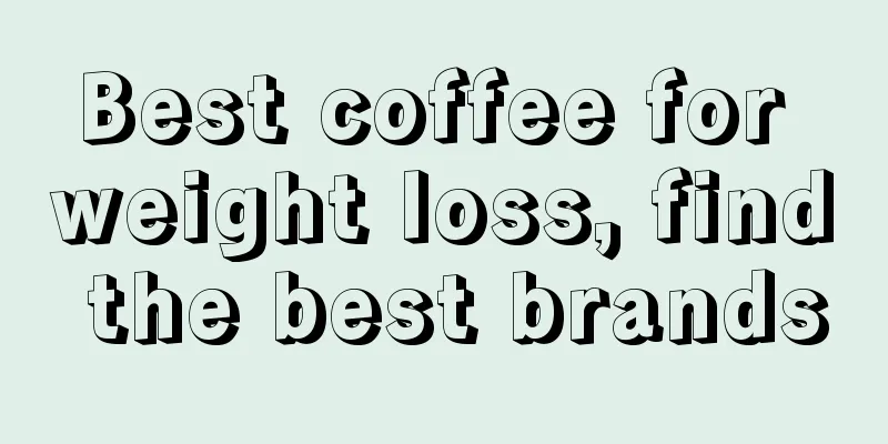 Best coffee for weight loss, find the best brands