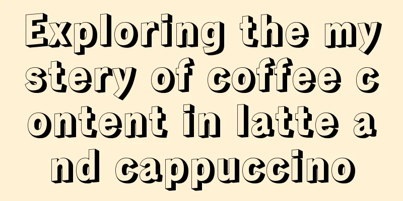 Exploring the mystery of coffee content in latte and cappuccino
