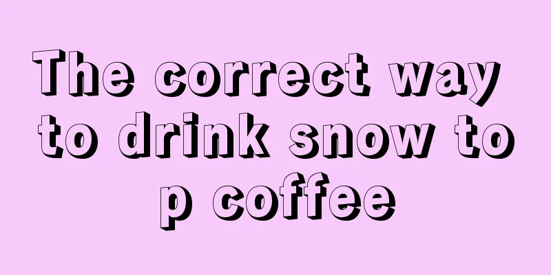 The correct way to drink snow top coffee