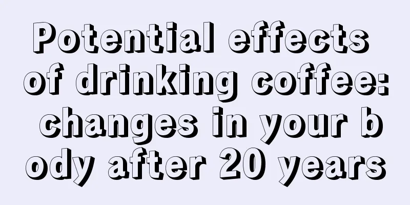 Potential effects of drinking coffee: changes in your body after 20 years