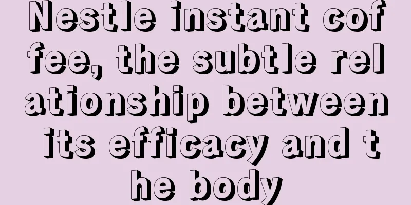 Nestle instant coffee, the subtle relationship between its efficacy and the body