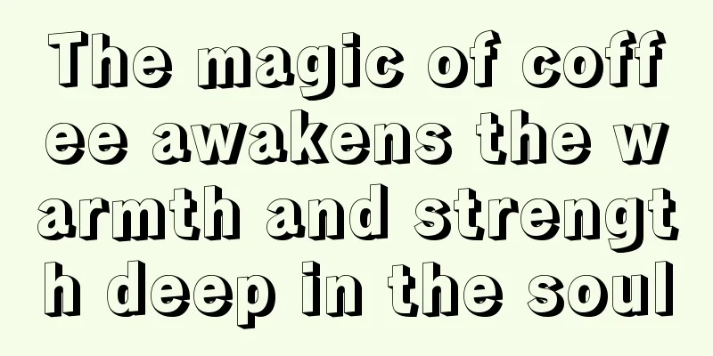 The magic of coffee awakens the warmth and strength deep in the soul