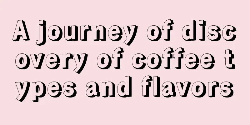 A journey of discovery of coffee types and flavors