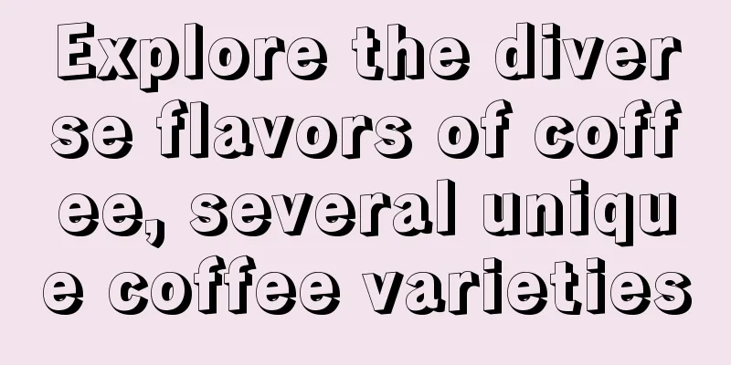 Explore the diverse flavors of coffee, several unique coffee varieties