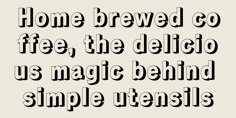 Home brewed coffee, the delicious magic behind simple utensils