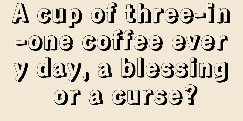 A cup of three-in-one coffee every day, a blessing or a curse?