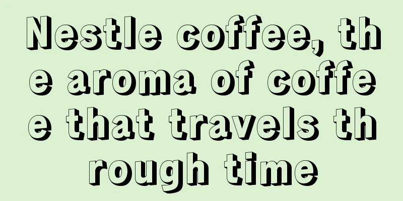 Nestle coffee, the aroma of coffee that travels through time