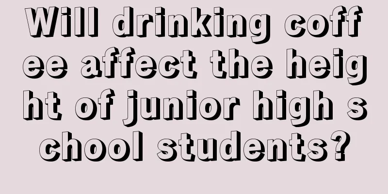 Will drinking coffee affect the height of junior high school students?