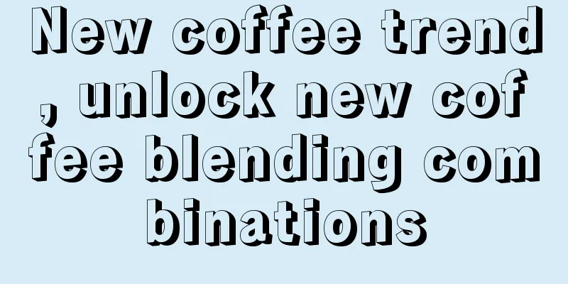 New coffee trend, unlock new coffee blending combinations