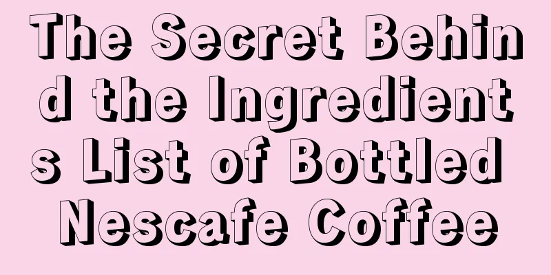The Secret Behind the Ingredients List of Bottled Nescafe Coffee