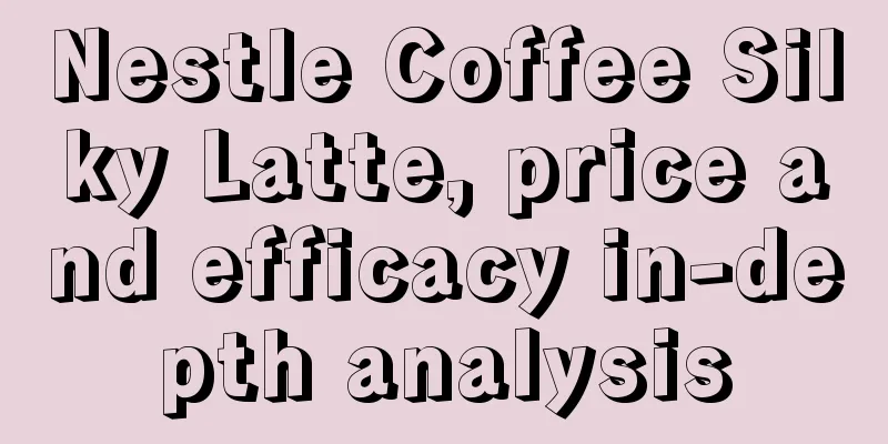 Nestle Coffee Silky Latte, price and efficacy in-depth analysis