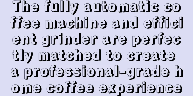 The fully automatic coffee machine and efficient grinder are perfectly matched to create a professional-grade home coffee experience