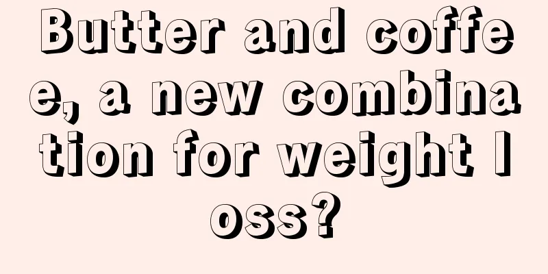 Butter and coffee, a new combination for weight loss?
