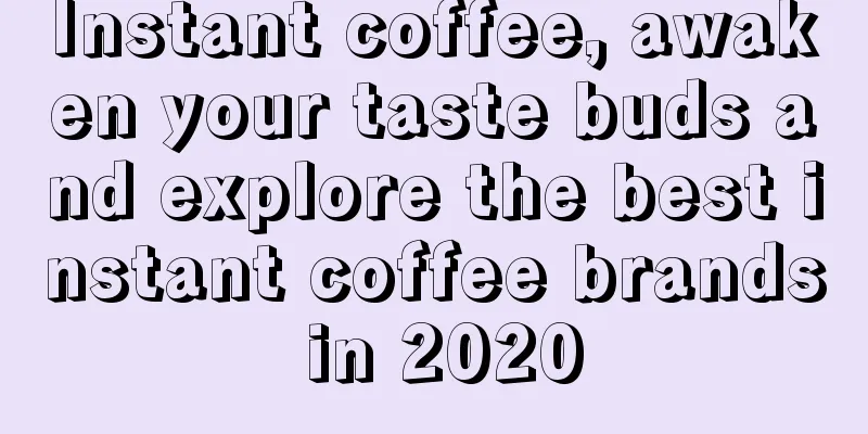 Instant coffee, awaken your taste buds and explore the best instant coffee brands in 2020