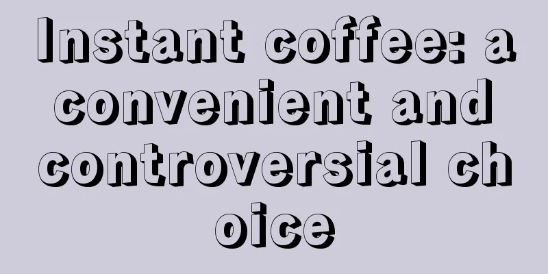 Instant coffee: a convenient and controversial choice