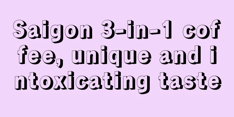 Saigon 3-in-1 coffee, unique and intoxicating taste