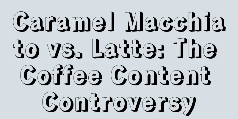 Caramel Macchiato vs. Latte: The Coffee Content Controversy