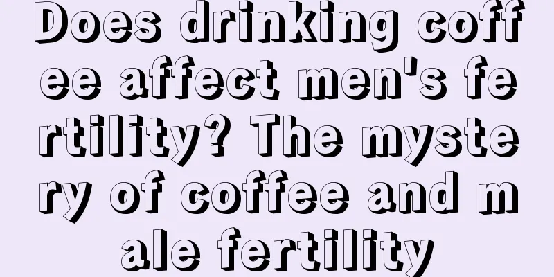 Does drinking coffee affect men's fertility? The mystery of coffee and male fertility