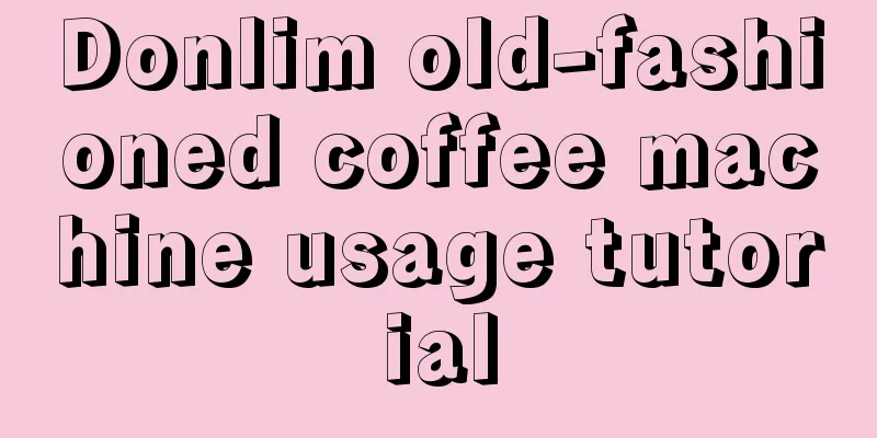 Donlim old-fashioned coffee machine usage tutorial