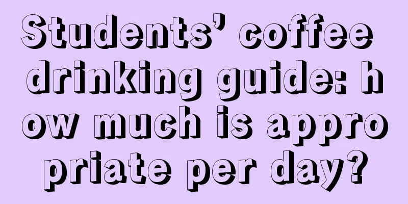 Students’ coffee drinking guide: how much is appropriate per day?