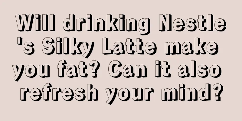 Will drinking Nestle's Silky Latte make you fat? Can it also refresh your mind?