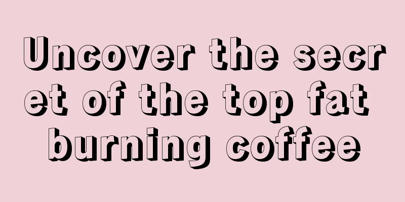 Uncover the secret of the top fat burning coffee