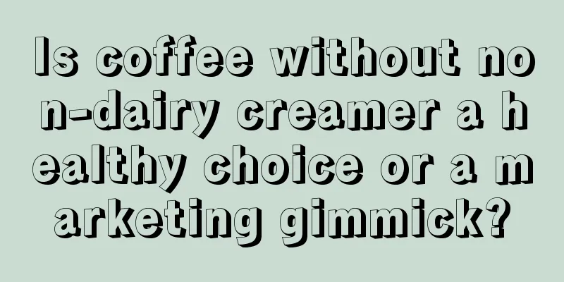 Is coffee without non-dairy creamer a healthy choice or a marketing gimmick?