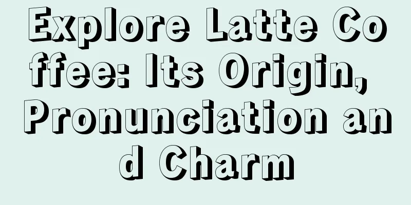 Explore Latte Coffee: Its Origin, Pronunciation and Charm