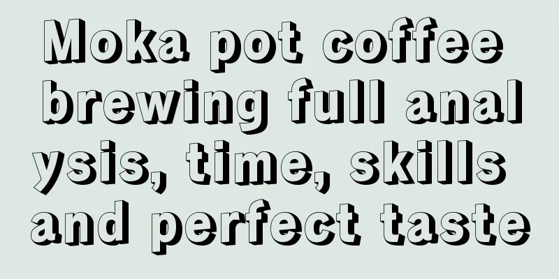 Moka pot coffee brewing full analysis, time, skills and perfect taste