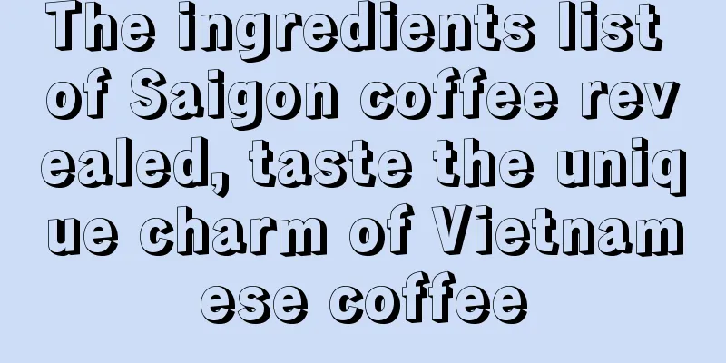 The ingredients list of Saigon coffee revealed, taste the unique charm of Vietnamese coffee