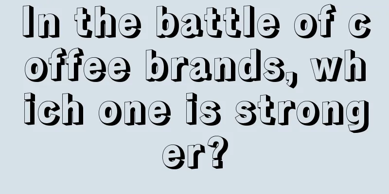 In the battle of coffee brands, which one is stronger?