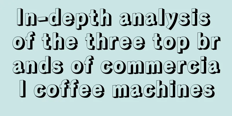 In-depth analysis of the three top brands of commercial coffee machines