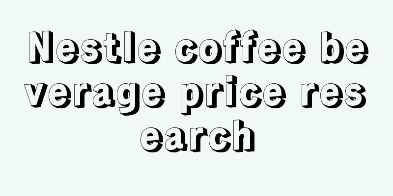 Nestle coffee beverage price research