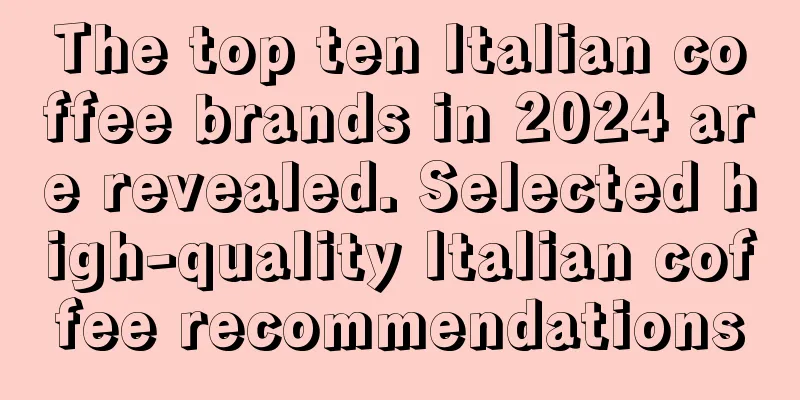 The top ten Italian coffee brands in 2024 are revealed. Selected high-quality Italian coffee recommendations