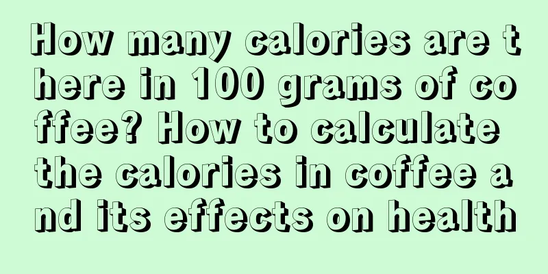 How many calories are there in 100 grams of coffee? How to calculate the calories in coffee and its effects on health
