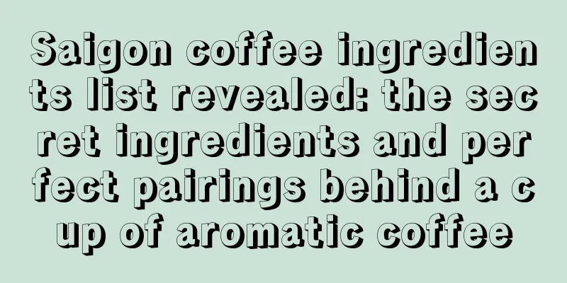 Saigon coffee ingredients list revealed: the secret ingredients and perfect pairings behind a cup of aromatic coffee