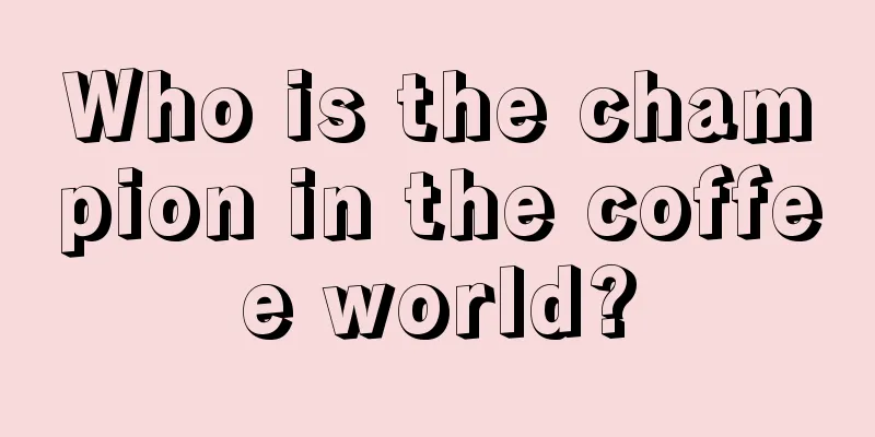 Who is the champion in the coffee world?