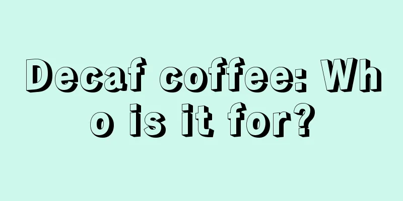 Decaf coffee: Who is it for?